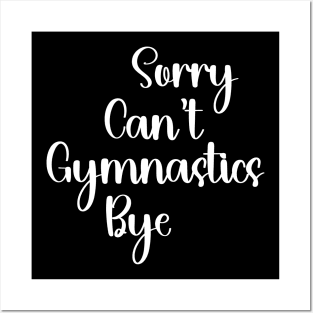 Sorry Can’t Gymnastics Bye Gymnastics Mom Posters and Art